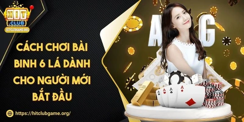 cach-choi-bai-binh-6-la